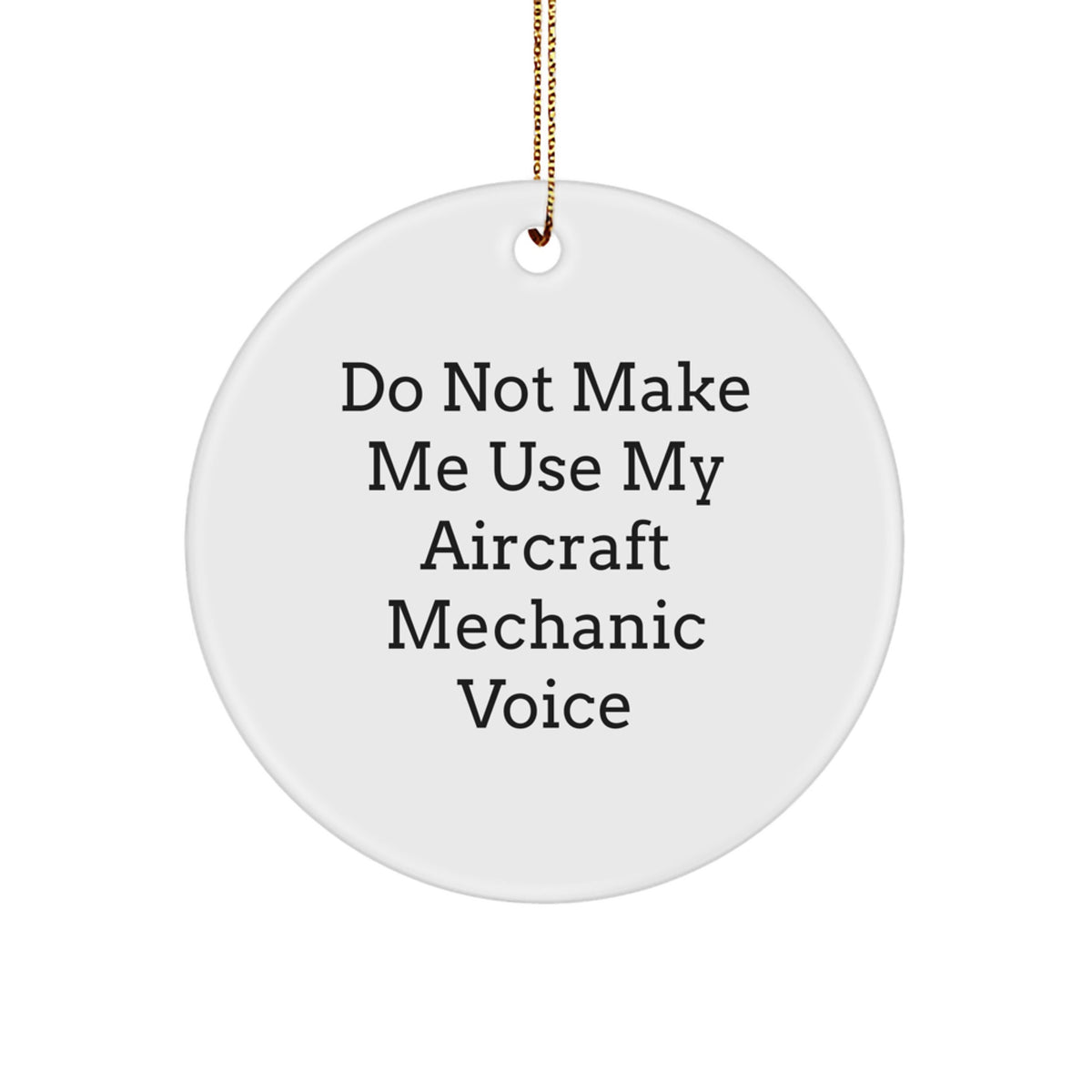 Witty Christmas Ornament Gift for Friends - Aircraft Mechanic, Do Not - Image 1