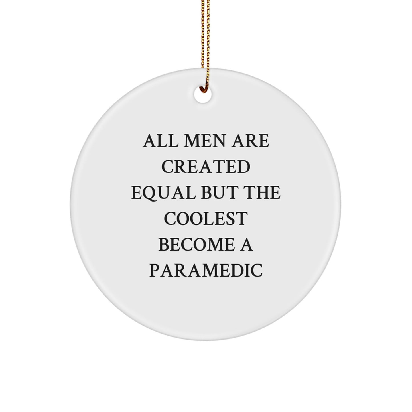 Funny Rescue Worker Gifts for Men Christmas Circle Ornament with Quote 'All Men Are Created Equal But The Coolest Become A Rescue Worker' - Gifts from Friends to Rescue Worker - Image 1