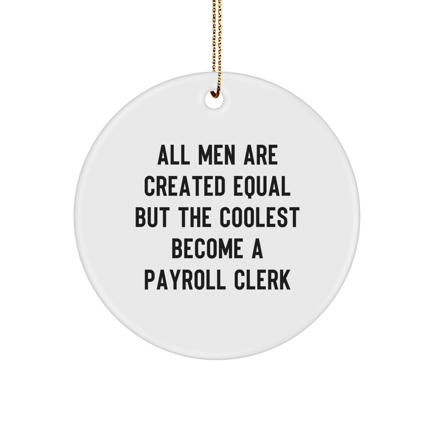 Funny Payroll Clerk Gifts for Christmas - Circle Ornament from Men Friends - Image 1