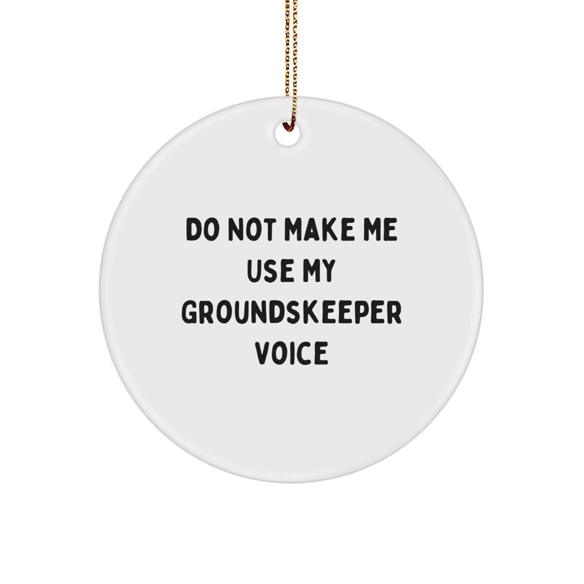 Sarcastic Groundskeeper Christmas Ornament Gift for Friends - Novelty - Image 1