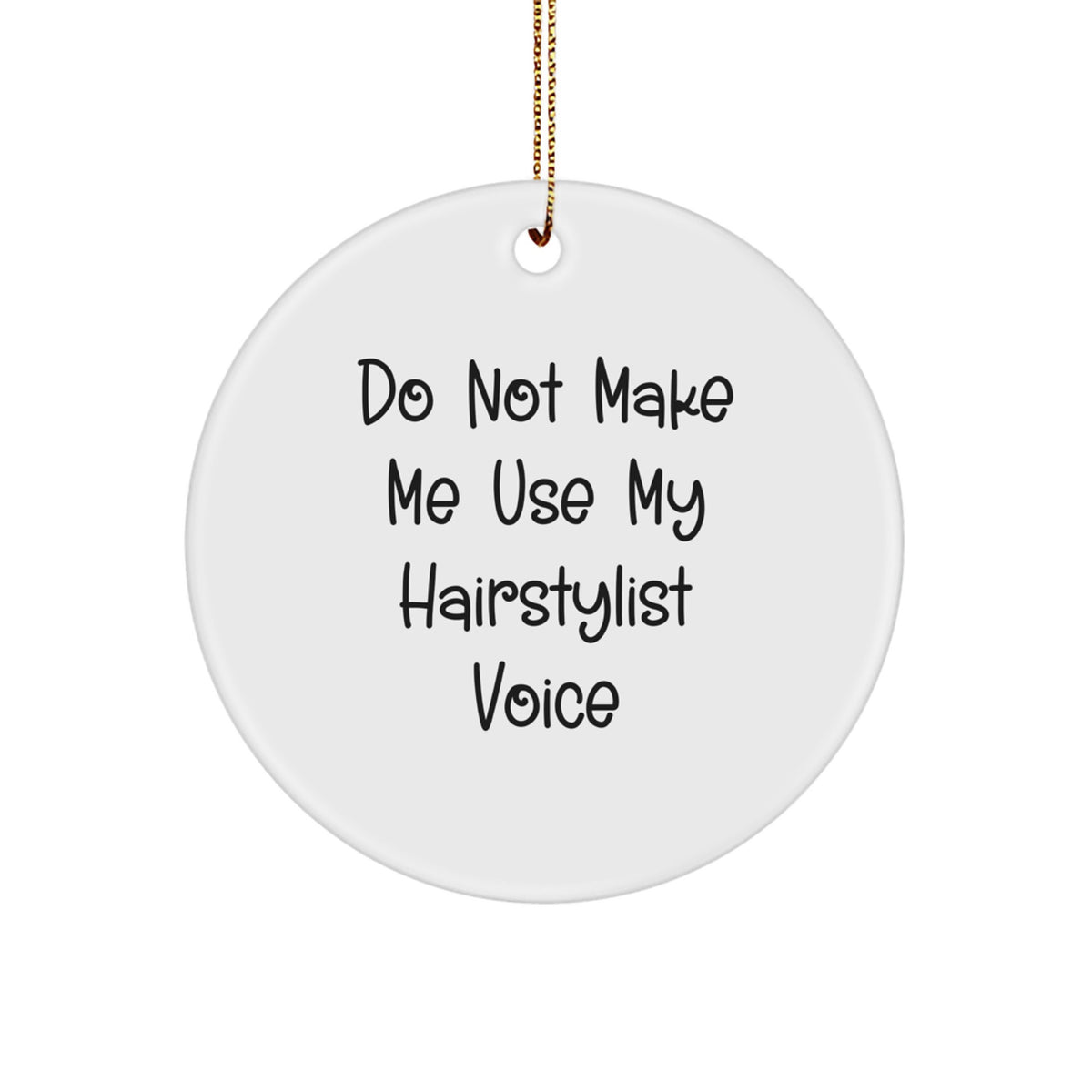 Christmas Gift Hairstylist Ornament - Do Not Use My Voice Present - Image 1