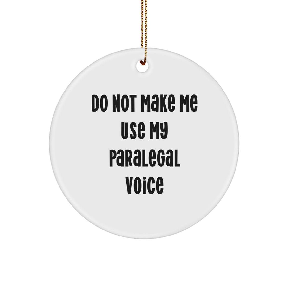 Christmas Gift Paralegal Keepsake Ornament - Do Not Make Me Use My - Image 1