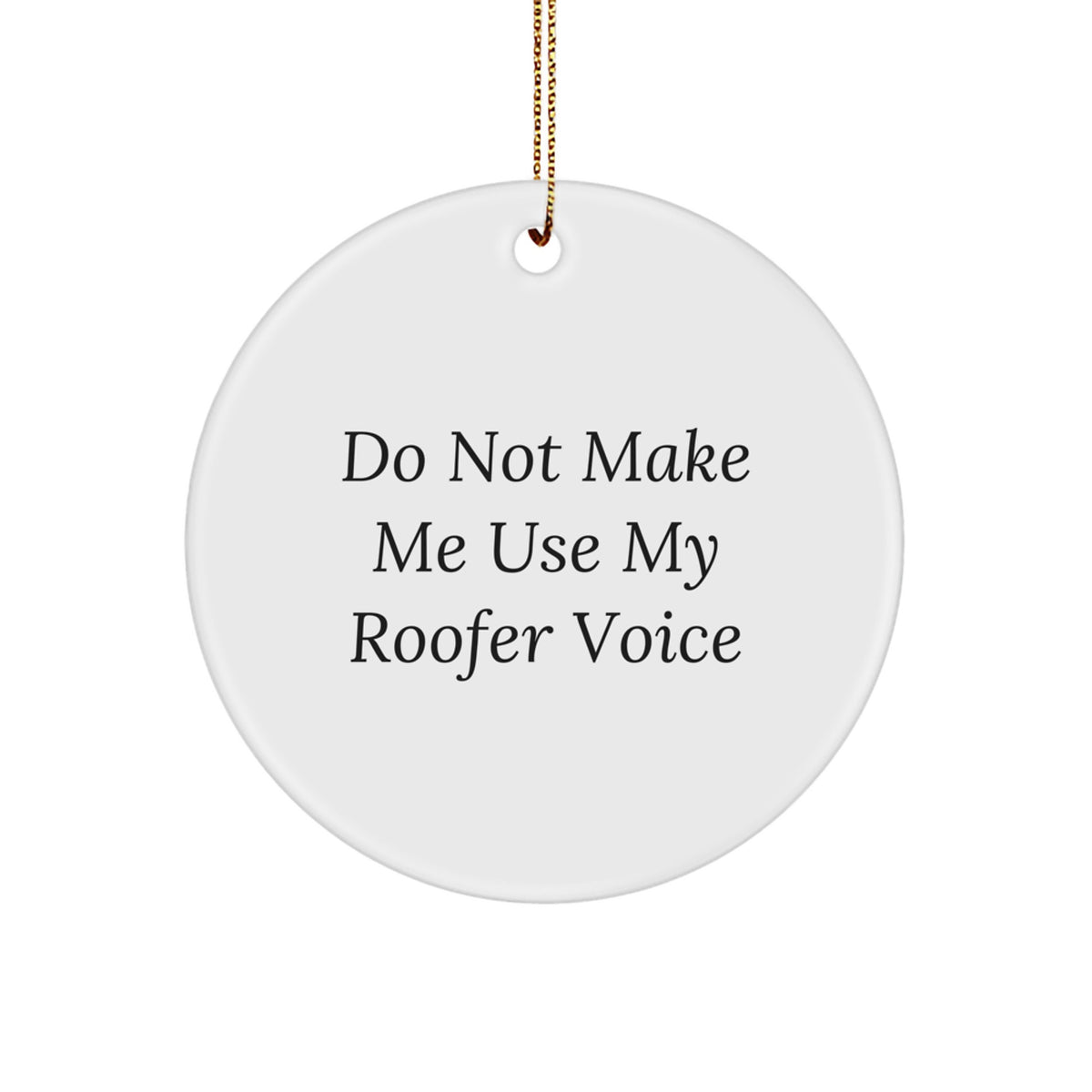 Roofer Christmas Ornament Gift - Funny 'Do Not Use Roofer Voice' - Image 1