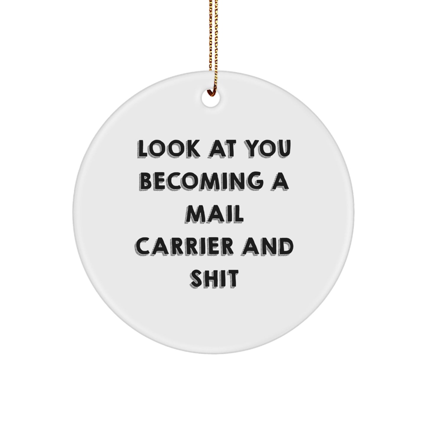 Funny Mail Carrier Circle Ornament Gifts from Friends for Christmas, Unique Ornaments for Mail Carrier, Look At You Becoming A Mail Carrier And Shit, Circle Ornament for Mail Carrier - Image 1