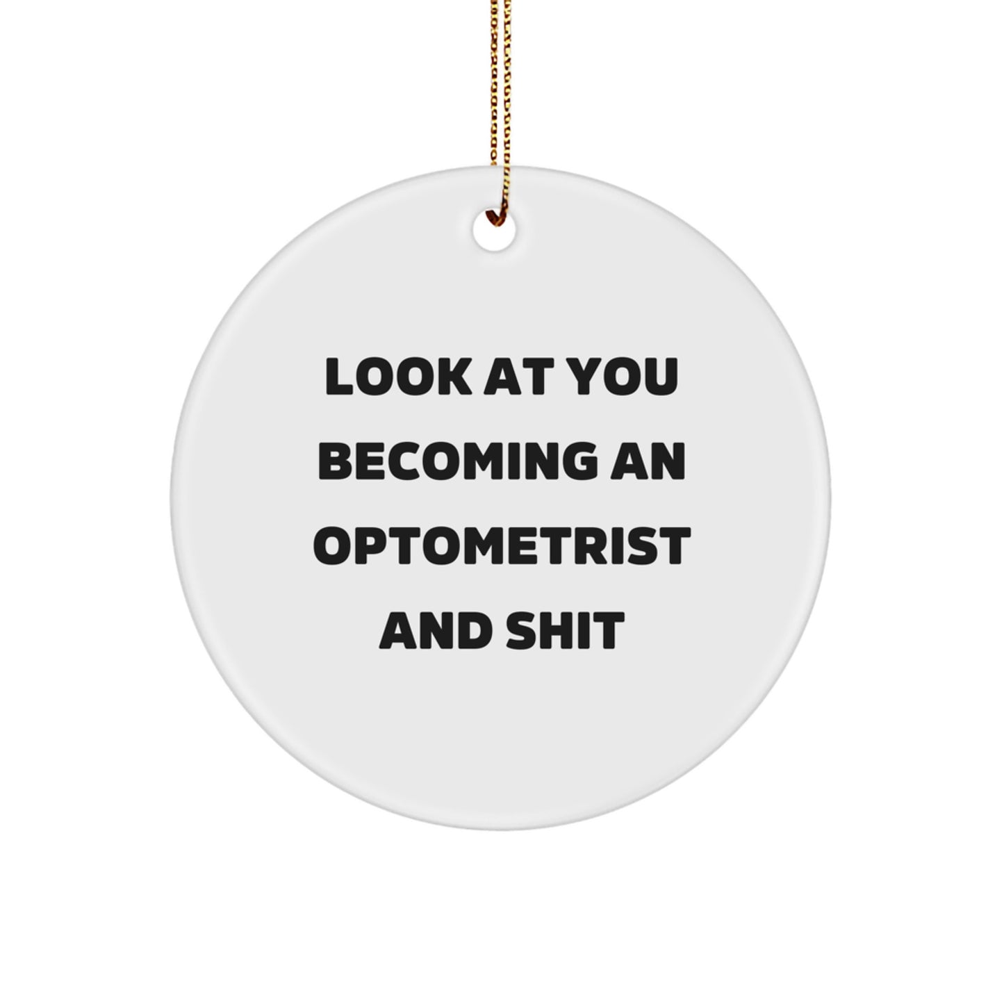 Funny Optometrist Gifts from Friends, Christmas Unique Circle Ornaments for Optometrist, Best Optometrist Becoming Shit Quote - Image 1