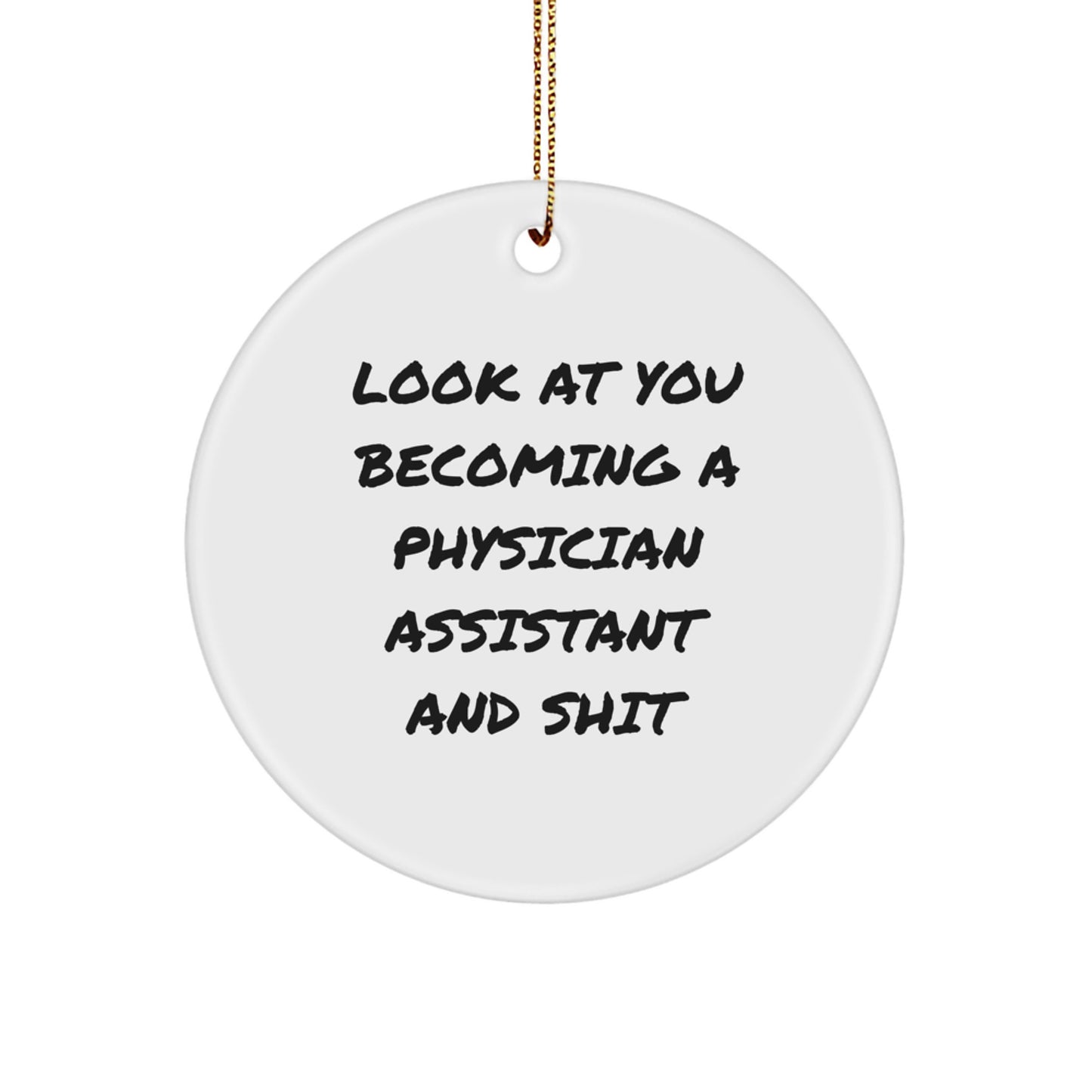 Funny Physician Assistant Gifts, Circle Ornament, Inspirational Quote for PA Students, Look At You Becoming - Gifts from Friends, Family, Coworkers to Physician Assistants, Christmas Unique Gifts - Image 1