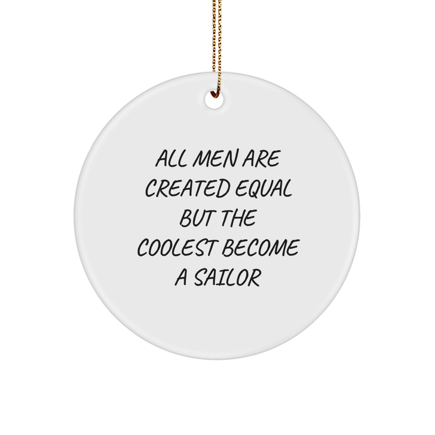 Funny Sailor Gifts for Men - Sailors Become the Coolest, Circle Ornament for Christmas Unique Gifts from Friends to Family - Image 1