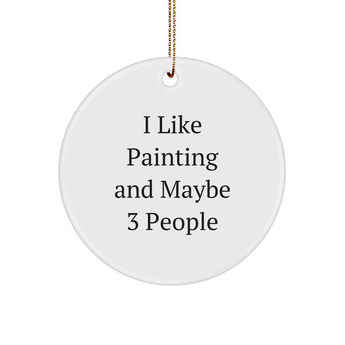 For Him Keepsake Christmas Ornament Gift I Like Painting And Maybe 3 - Image 1