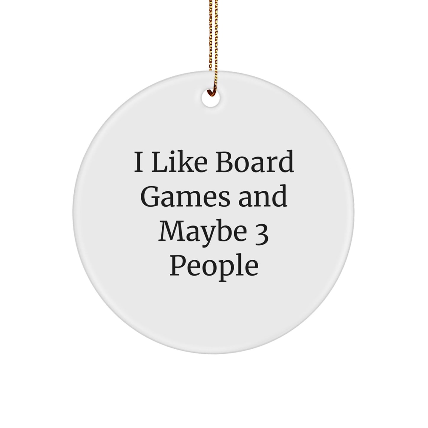Funny Board Games Circle Ornament Gifts from Friends for Men, Women, or Family Members Who Love to Play Board Games, I Like Board Games and Maybe 3 People - Unique Christmas Unique Gift - Image 1