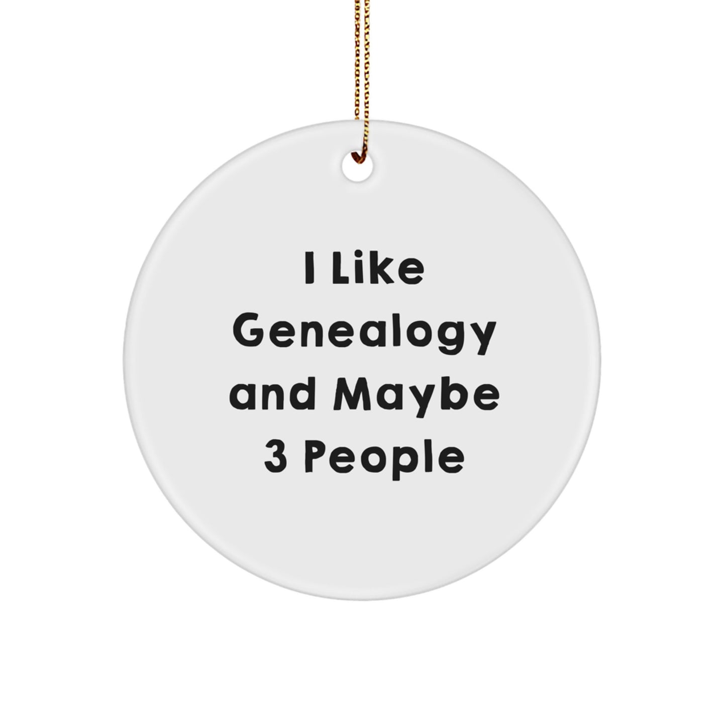 Genealogy Enthusiast Gifts from Family - I Like Genealogy And Maybe 3 People Circle Ornament for Genealogy Lovers, Unique Christmas Unique Gifts for Friends - Image 1