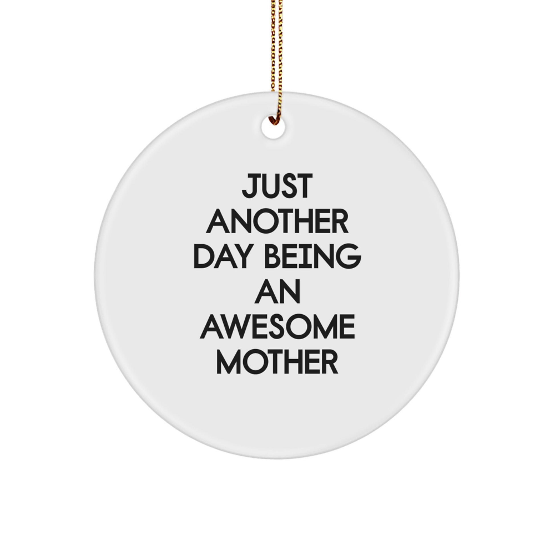 Funny Mother Quotes Gifts for Her, Circle Ornament with 'Just Another Day Being An Awesome Mother', Christmas Memorable Presents from Family - Image 1