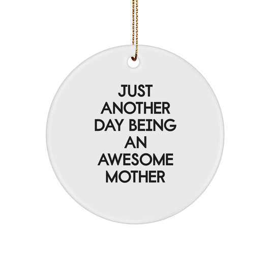 Funny Mother Quotes Gifts for Her, Circle Ornament with 'Just Another Day Being An Awesome Mother', Christmas Memorable Presents from Family - Image 1