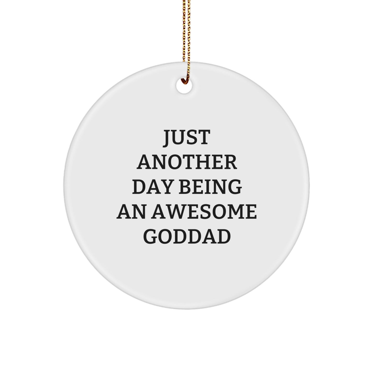 Funny Goddad Gifts from Men, Awesome Just Another Day Circle Ornament for Dad, Christmas Unique Circle Shaped Decor - Image 1