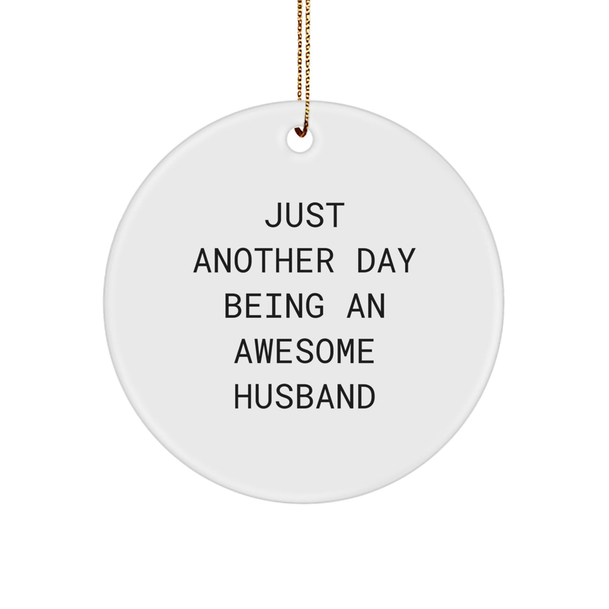 Husband Keepsake Christmas Ornament for Him Gift – Just Another Day - Image 1