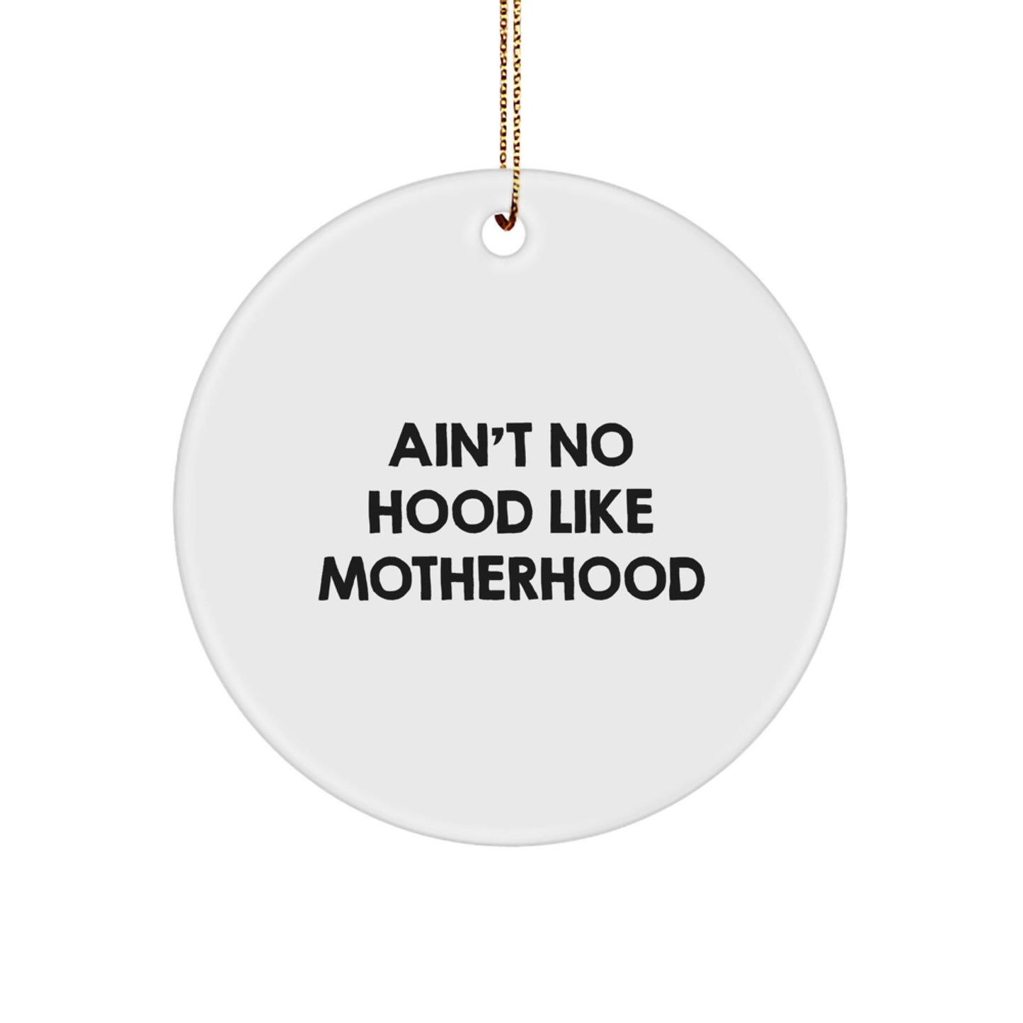 Funny Mom Circle Ornament Gifts from Family for Mom, Ain't No Hood Like Motherhood, Unique Christmas Decor - Image 1