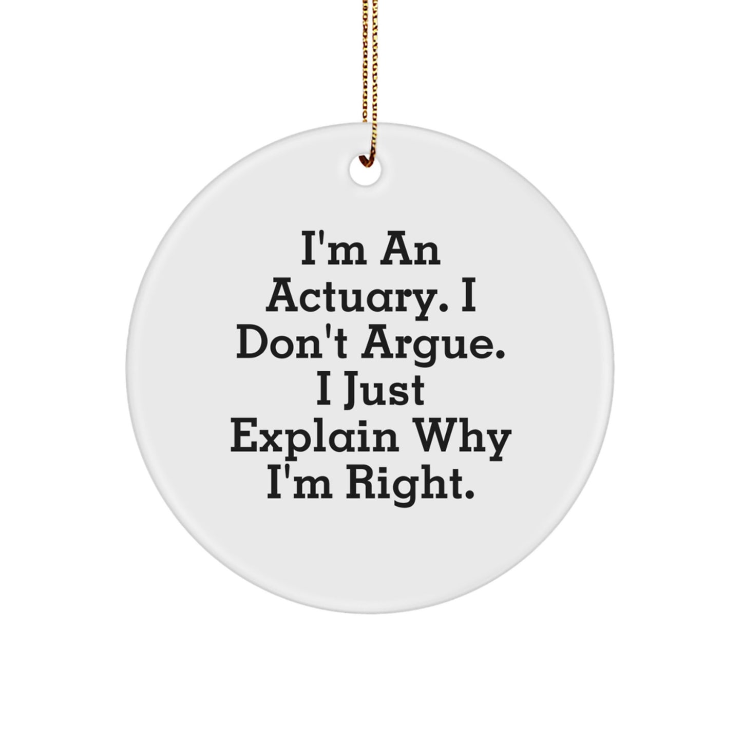 Funny Actuary Gifts from Men - Christmas Unique Gifts for Actuaries, Actuary Circle Ornament, I'm Right Quote - Image 1