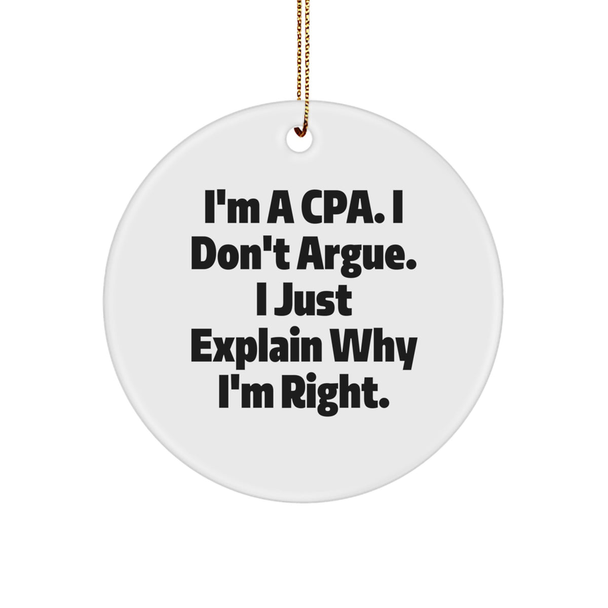 Christmas Gift Ornament for Her Present – I'm A Cpa, I Don't Argue - Image 1