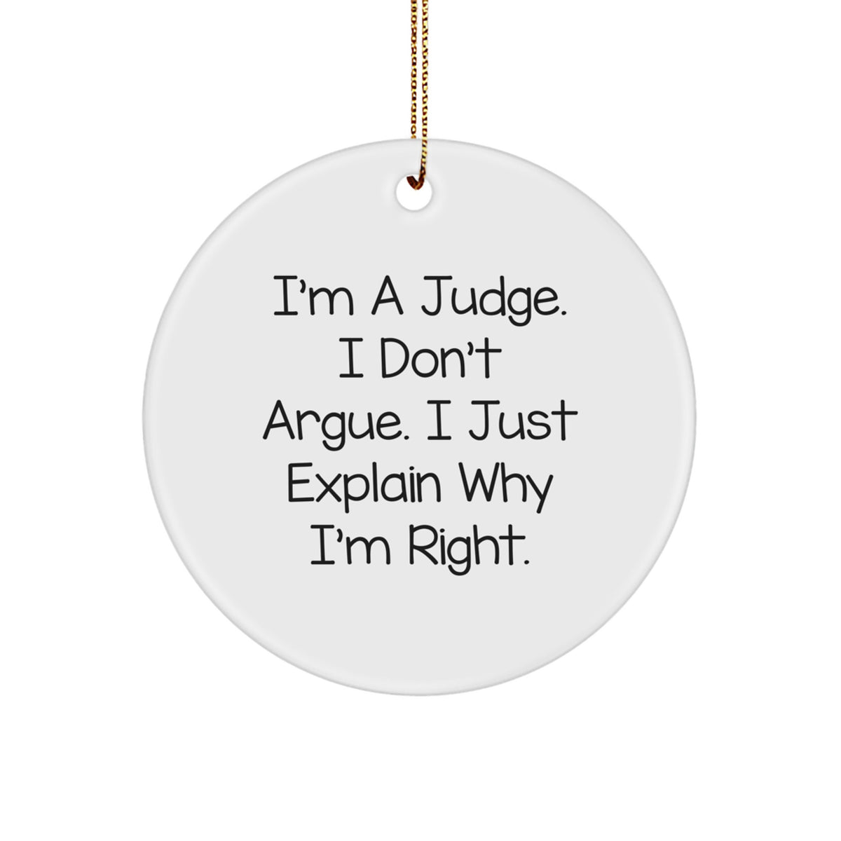 Confident Judge Christmas Ornament Gift - Novelty, I Don't Argue, Just - Image 1