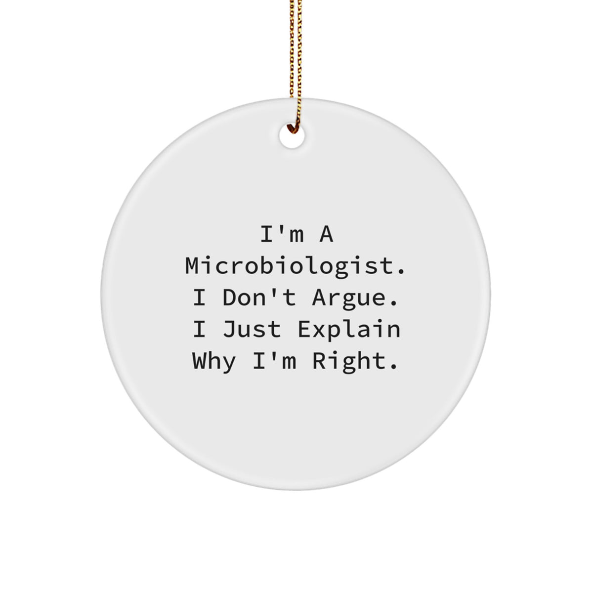 Favorite Microbiologist Christmas Ornament Gift - I'm Right, No Argue - Image 1