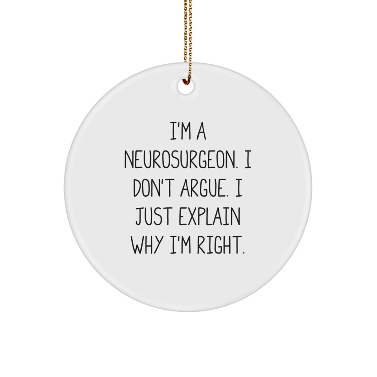 Funny Neurosurgeon Gifts from Men, Funny Circle Ornament with Inspirational Neurosurgeon Quote, Christmas Unique Gifts for Neurosurgeon Friends, Coworkers, Family - Image 1