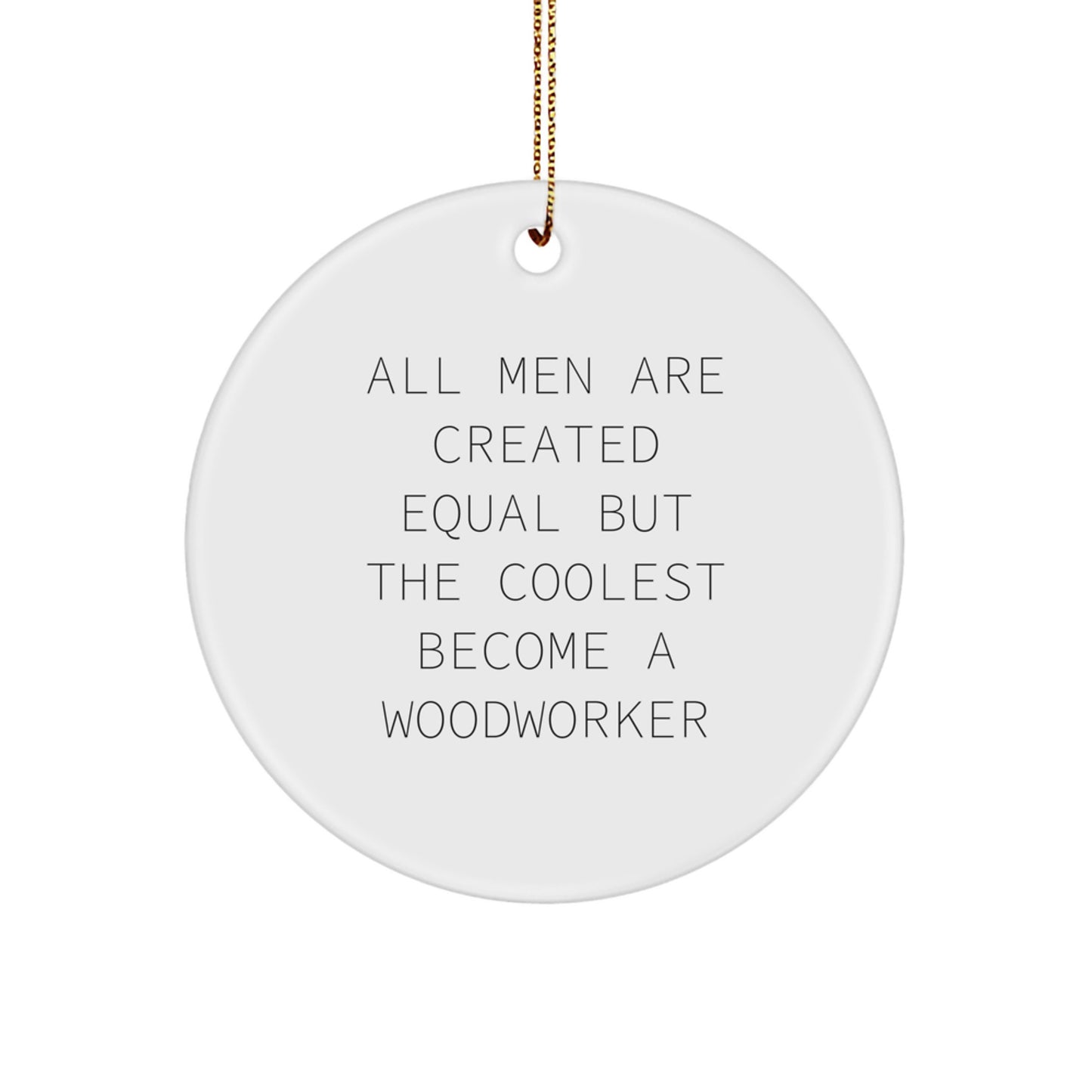 Woodworker Gifts for Men Inspirational Christmas Circle Ornament Gifts from Friends and Family for the Coolest Woodworker with Funny Quote - Image 1