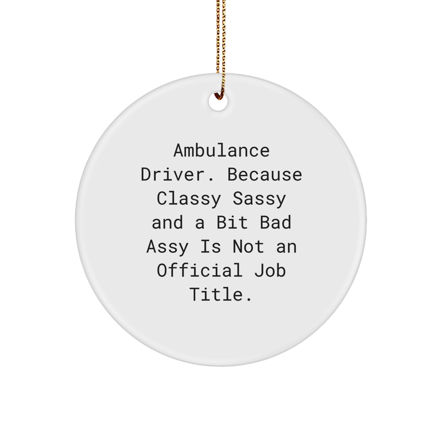 Funny Ambulance Driver Christmas Unique Gifts for Ambulance Driver Friend - Ambulance Driver Circle Ornament with Gold Cord - Image 1