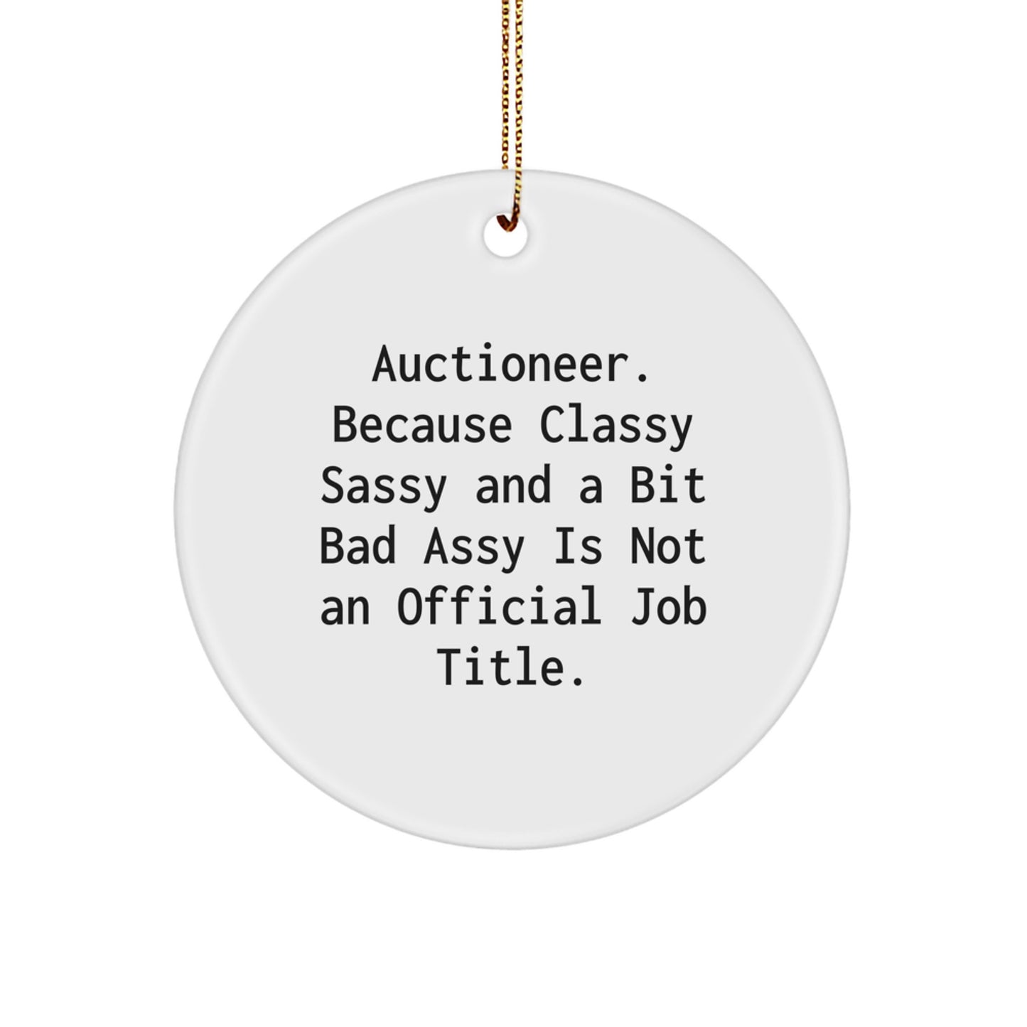 Funny Auctioneer Gifts for Men, Circle Ornament with Humorous Quote - Perfect Unique Christmas Unique Gift from Friends, Coworkers, or Family - Image 1