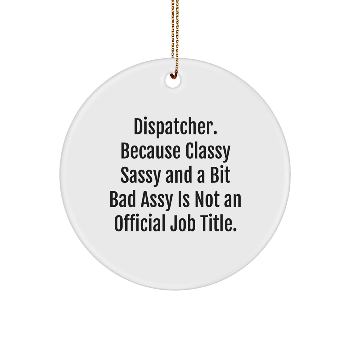 Dispatcher Gifts from Friends - Circle Ornament with Funny Quote, Christmas Decor, Unique Gifts for Dispatchers, Men, Women, Coworkers, or Family - Image 1