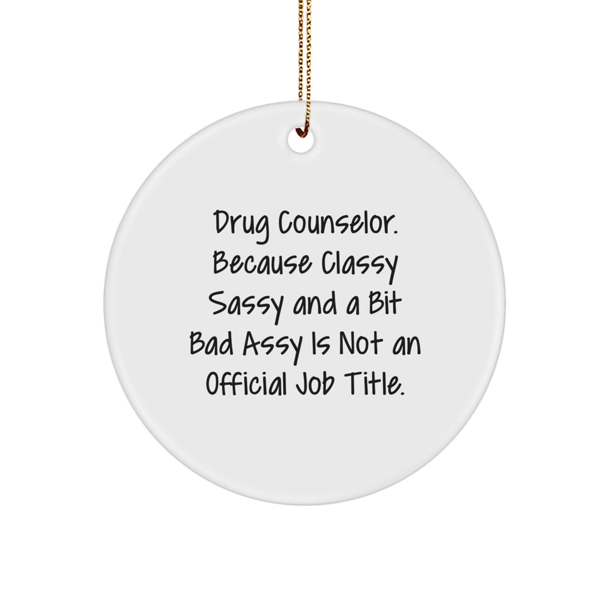 Witty Drug Counselor Christmas Ornament Gift - Classy, Sassy, And A Bit - Image 1
