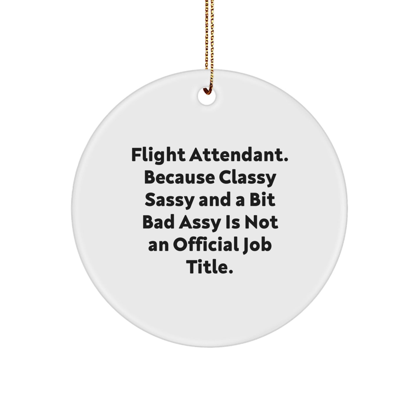Christmas Flight Attendant Gifts from Friends - Funny 'Classy Sassy And A Bit Fearlessy' Circle Ornament - Image 1