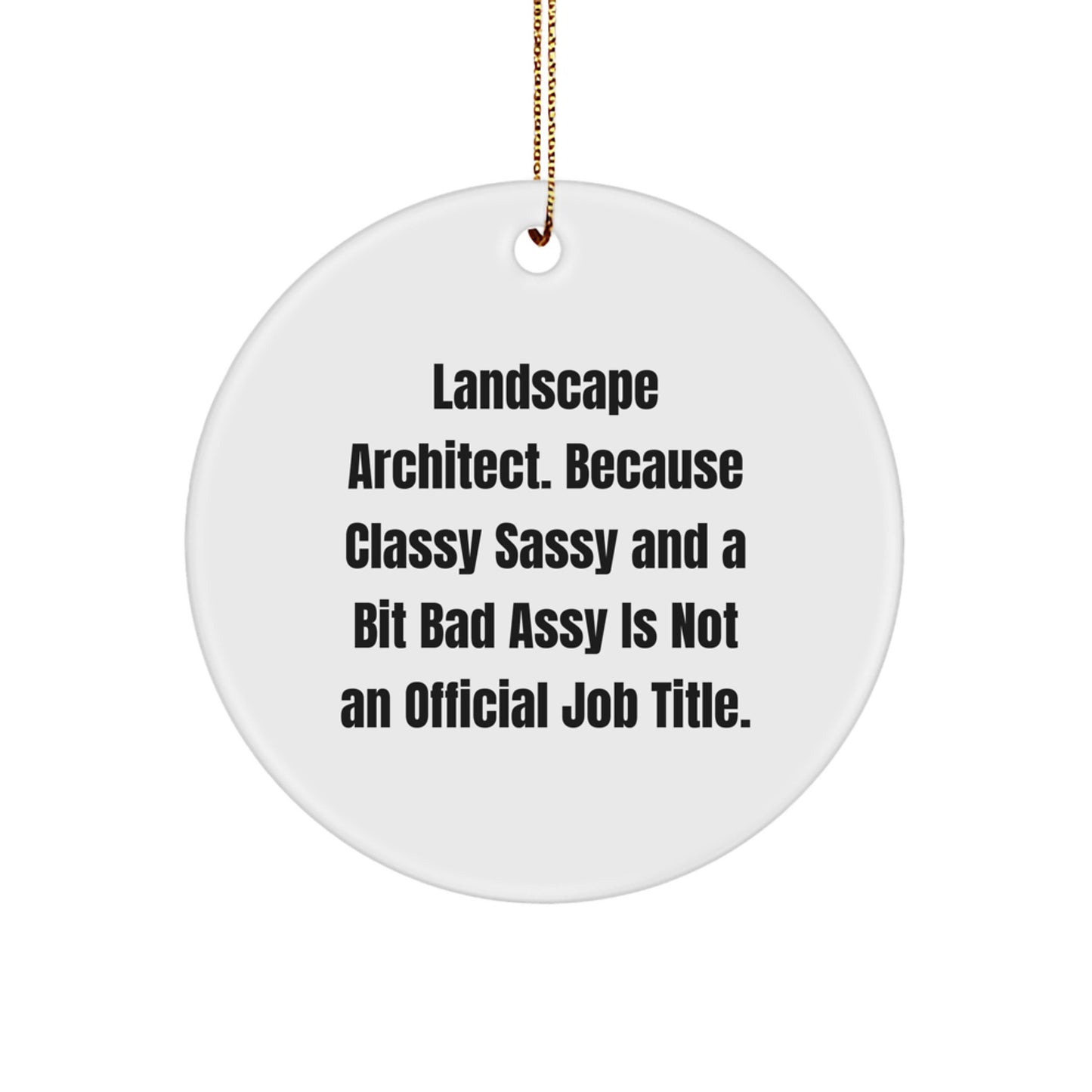 Funny Landscape Architect Gifts, Circle Ornament, 'Classy Sassy And A Bit Fearlessy' Quote, Christmas Unique Gifts from Friends, for Landscape Architect Women - Image 1