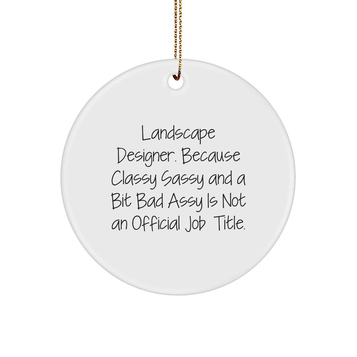 Christmas Ornament Gift for Kids Landscape Designer. Because Classy - Image 1