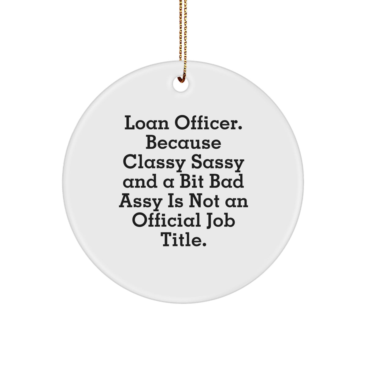 Christmas Gift for Family Loan Officer Circle Ornament - Classy Sassy - Image 1