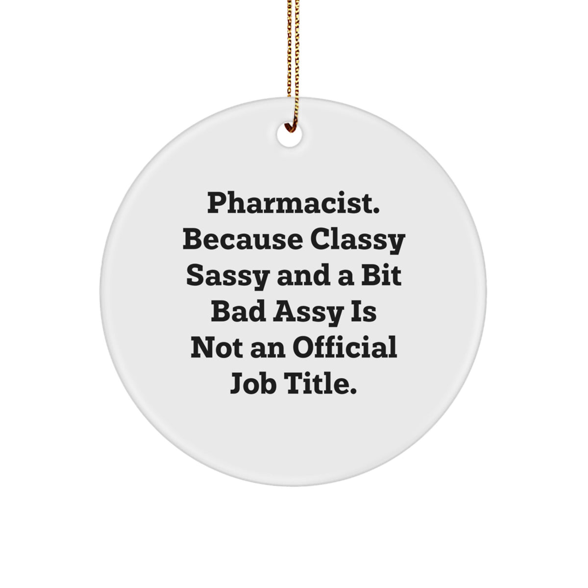 Sassy Pharmacist Circle Ornament Gift for Friends – Novelty Christmas - Image 1