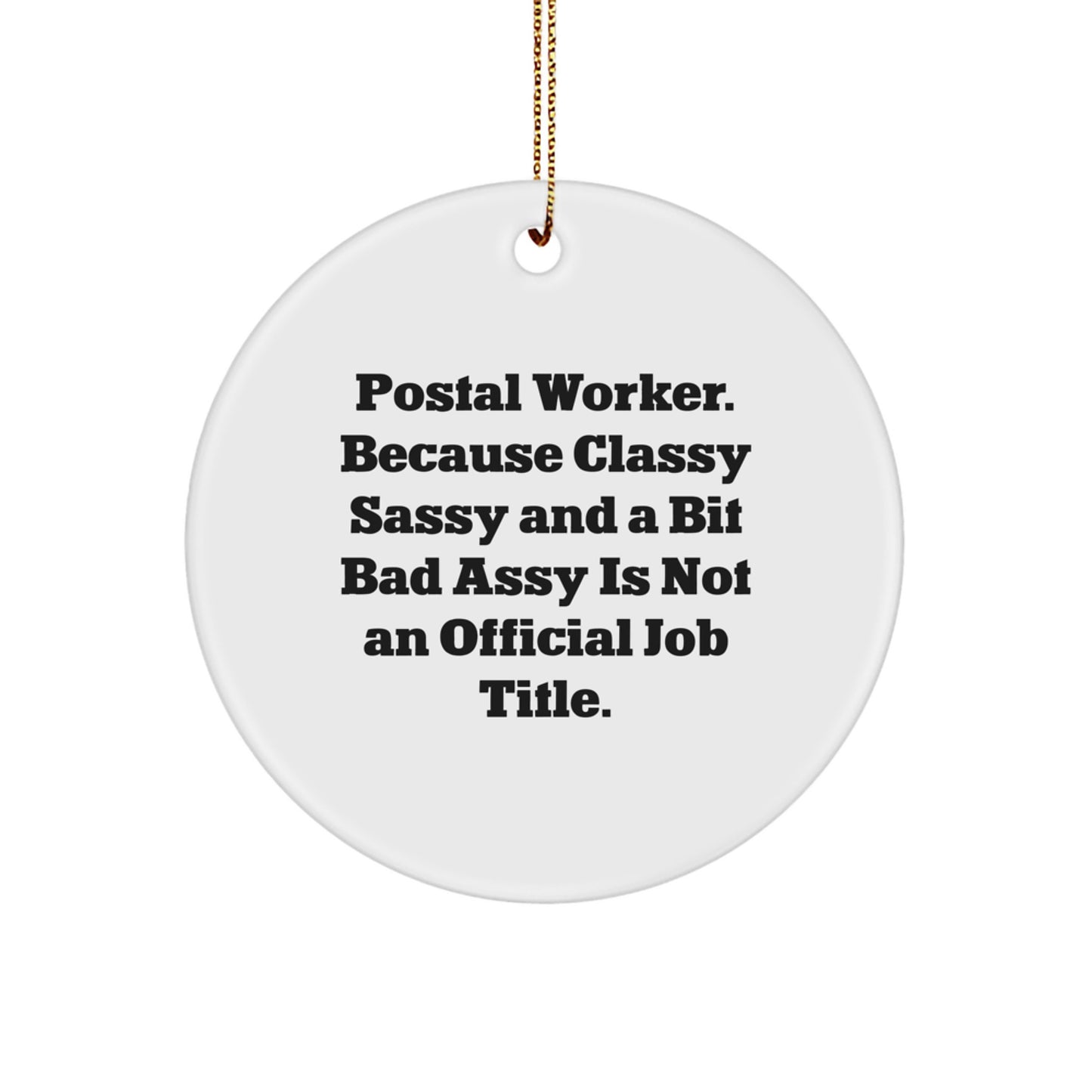 Funny Postal Worker Christmas Circle Ornament Gifts for Postal Worker Coworkers, 'Postal Worker. Because Classy Sassy And A Bit Fearlessy Is Not An Official Job Title.' - Image 1