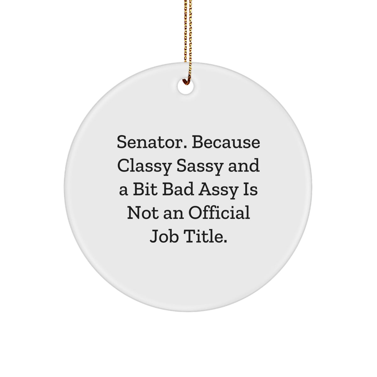 Classy Sassy Senator Christmas Ornament Gift for Friends - Novelty - Image 1