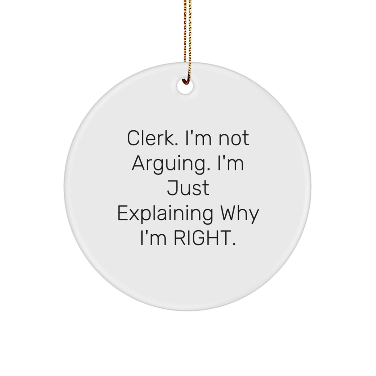 Christmas Ornament Gift for Coworkers - Clerk, I'm Not Arguing Idea - Image 1
