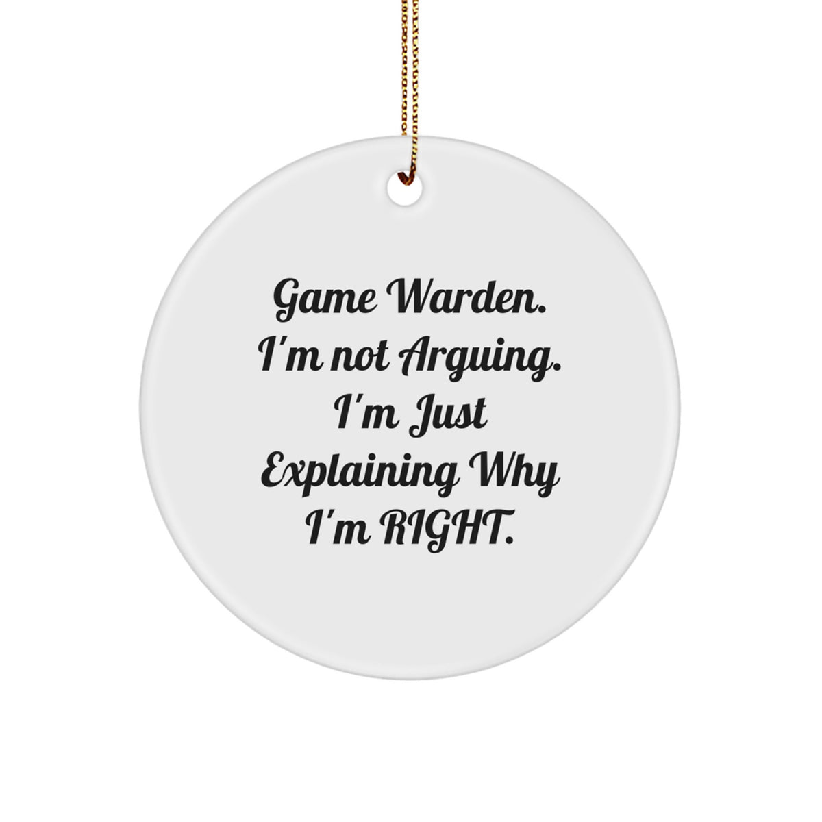 Christmas Ornament Gift for Coworkers Game Warden. I'm Not Arguing. I'm - Image 1