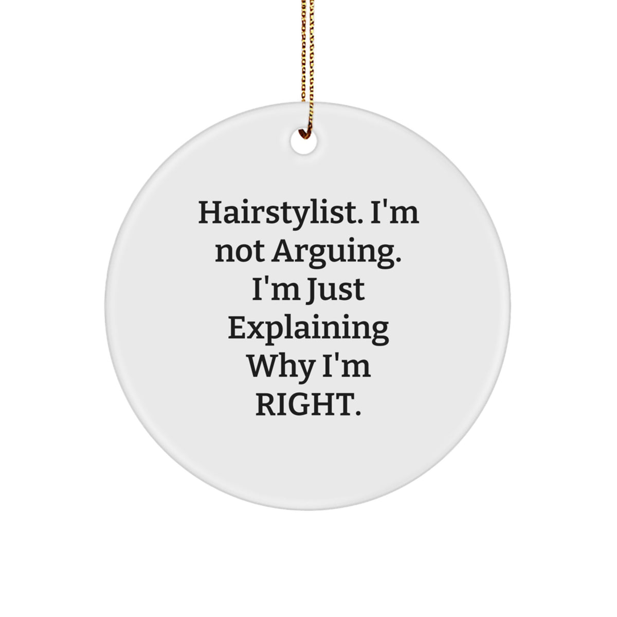 Hairstylist Christmas Ornament Gift for Him - I'm Right Keepsake - Image 1
