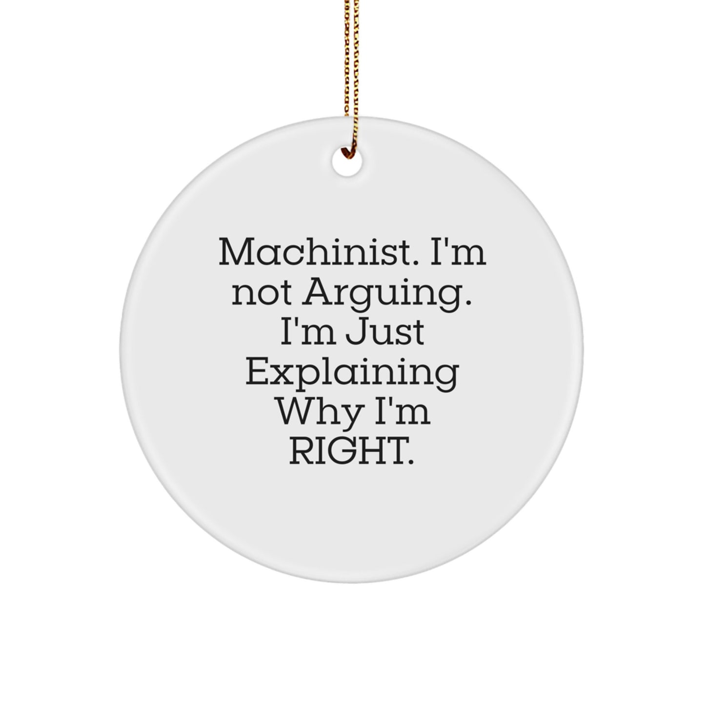 Machinist Gifts from Friends for Christmas Unique Circle Ornament - Funny Machinist Quote - Image 1