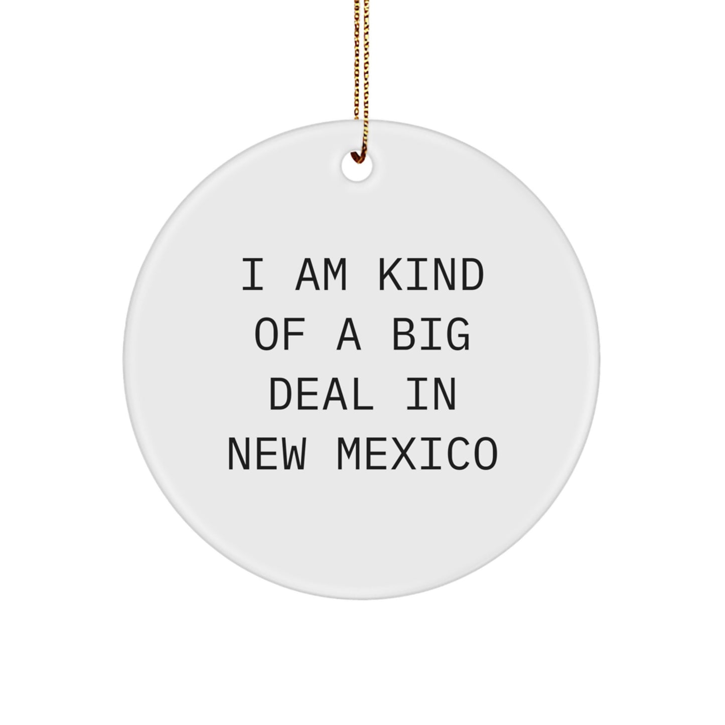 New Mexico Circle Ornament Gifts from Friends, Funny Quote I Am Kind Of A Prime Selection In New Mexico, Christmas Unique Gifts - Image 1