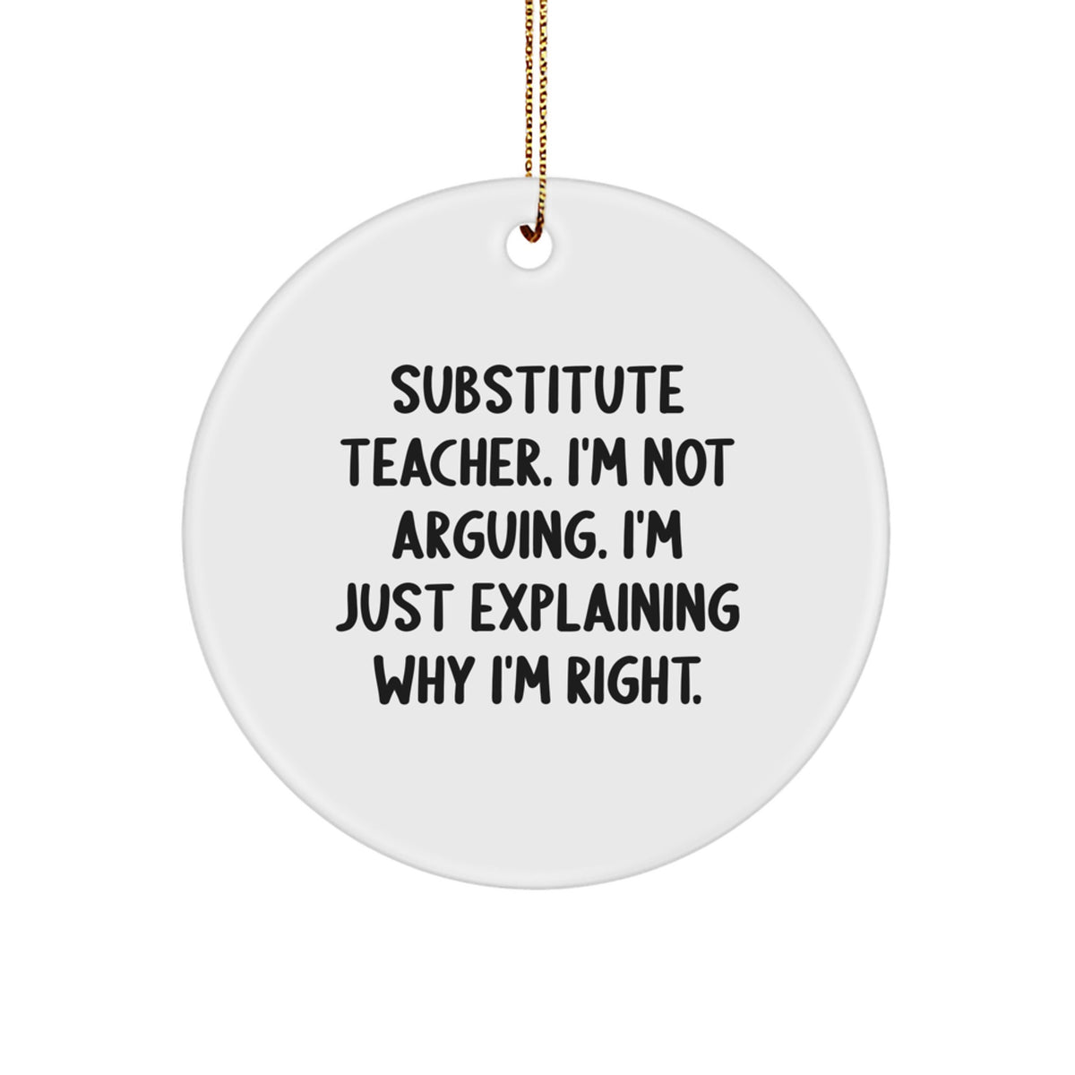 Witty Substitute Teacher Circle Ornament for Friends Christmas Gift - Image 1