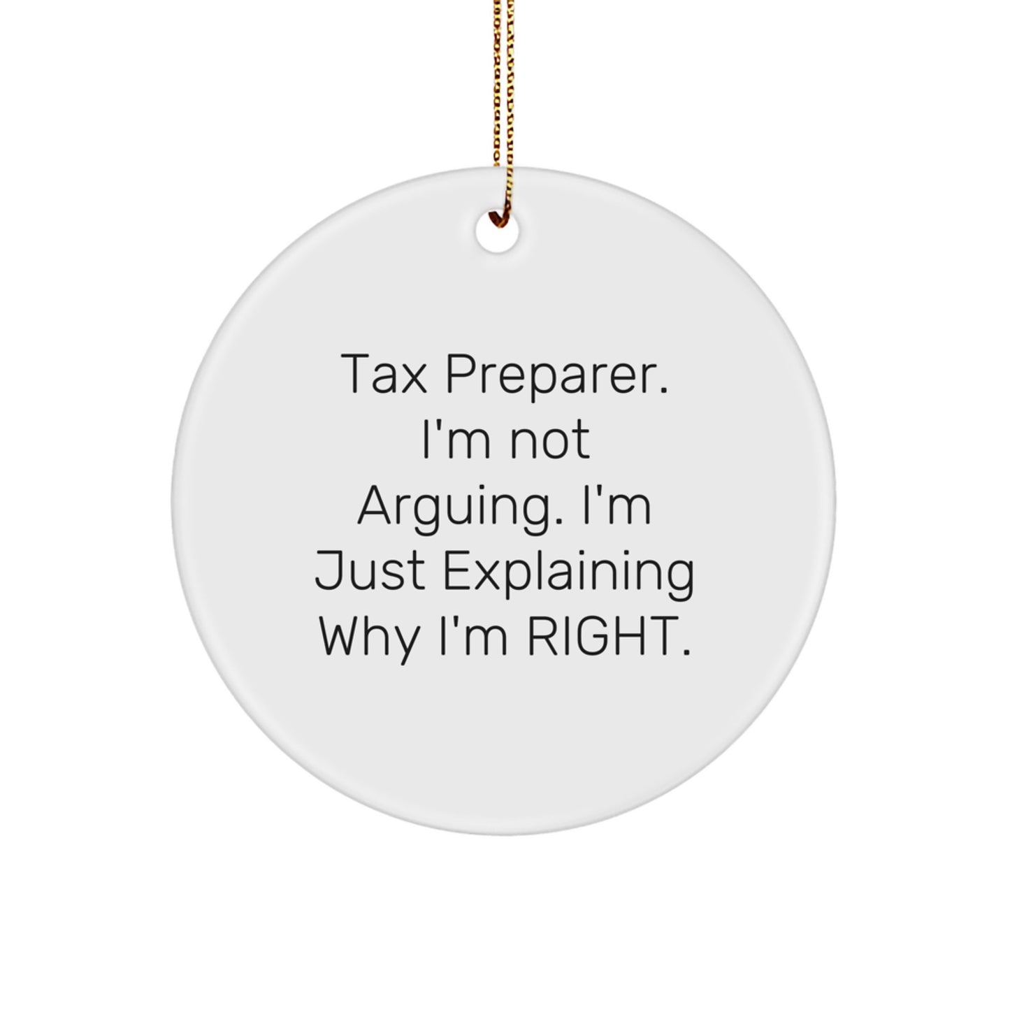 Tax Preparer Gifts for Men - Funny Circle Ornament 'I'm Not Arguing' from Friends - Image 1