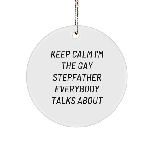 Funny Stepfather Gifts for Him Circle Ornament Keep Calm I'm The Gay Stepfather Everybody Talks About from Family - Image 1