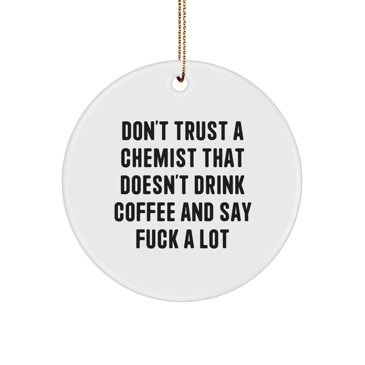 Chemist Circle Christmas Ornament Gift for Happy Kids Don't Trust a Chemist - Image 1