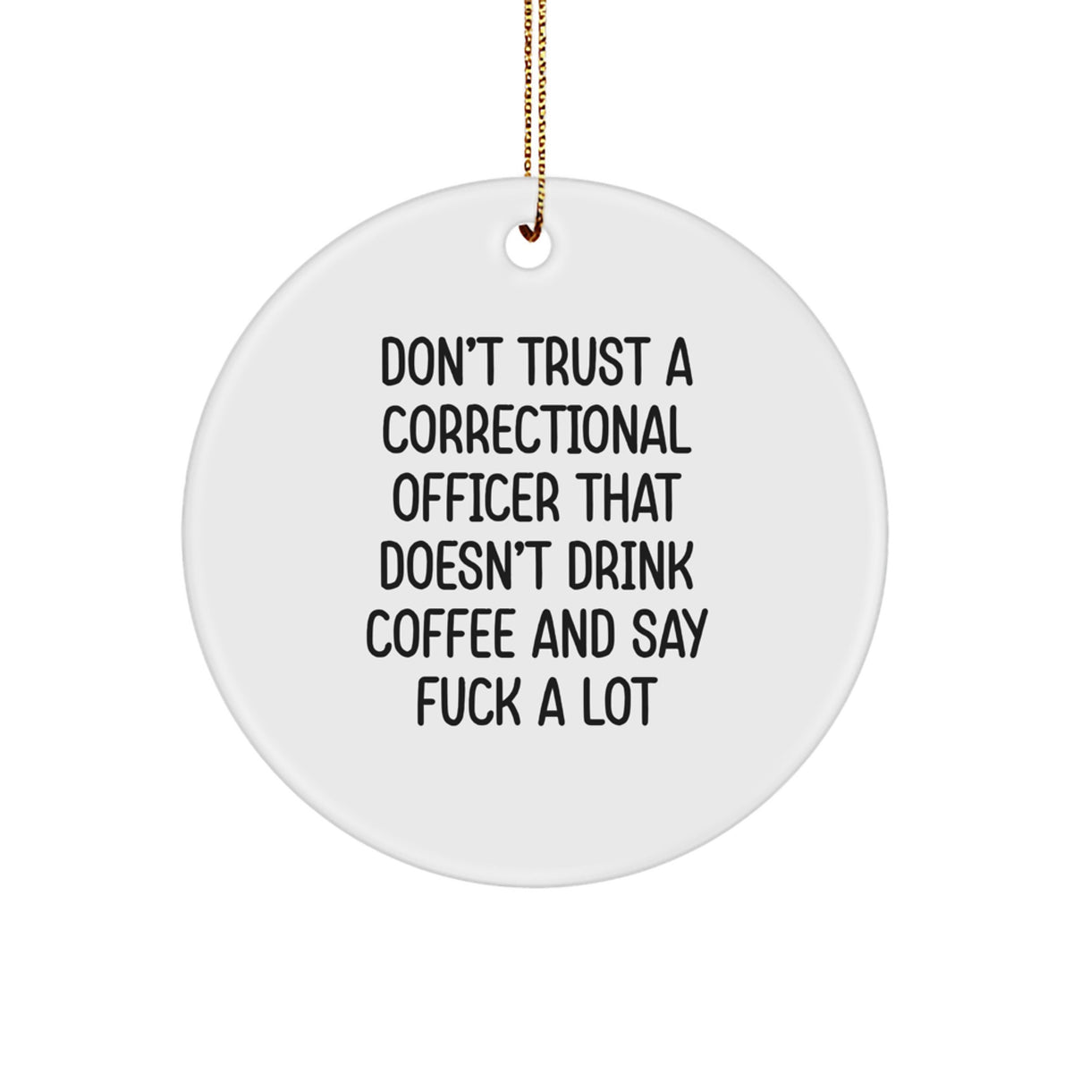 Correctional Officer Christmas Ornament Gift Funny, Sarcastic Quote - Image 1