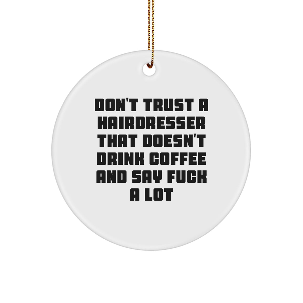 Hairdresser Circle Ornament for Coworkers Gift Don't Trust a Hairdresser - Image 1