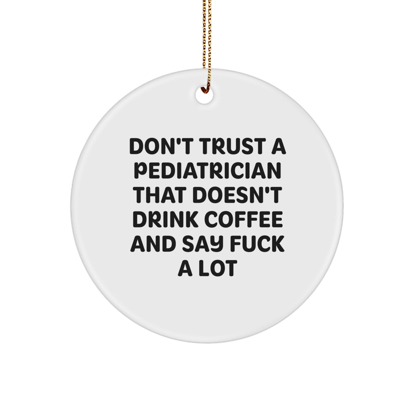 Funny Pediatrician Gifts from Friends for Christmas Circle Ornament - Image 1