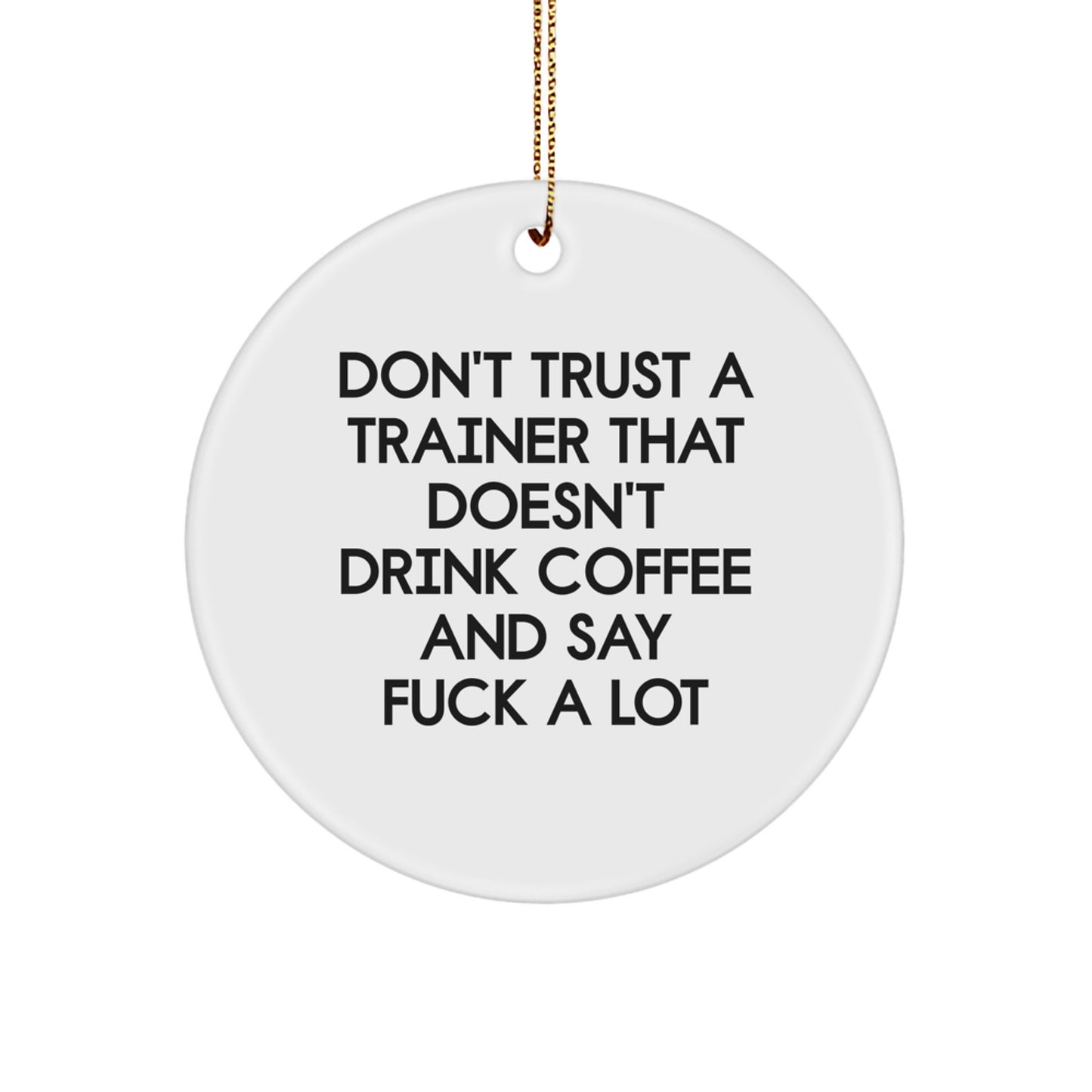 Funny Trainer Gifts for Men - Coffee Lovers Quote Circle Ornament, Unique Christmas Decorations, Durable MDF, Great Gift from Friends or Family - Image 1