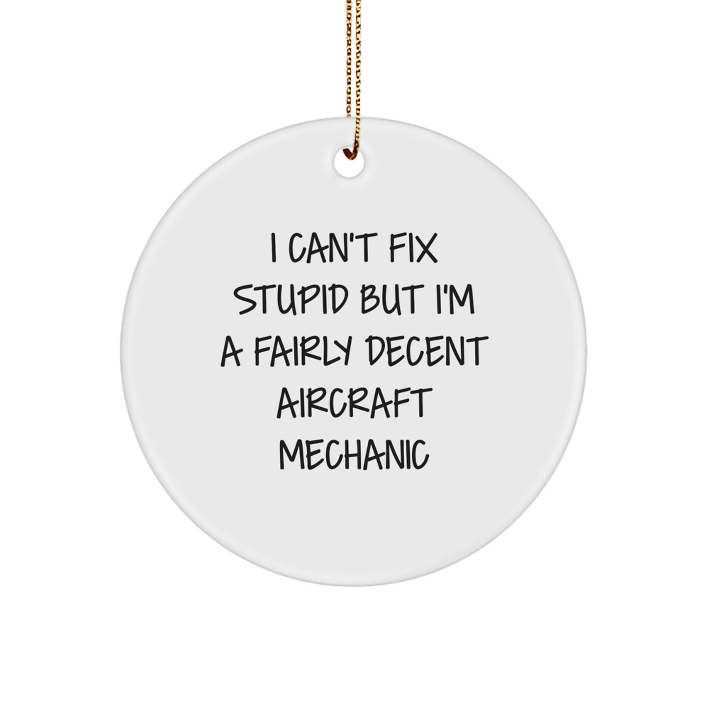 Aircraft Mechanic Humor Gifts for Men from Friends - Funny Quote Circle Ornament - Image 1
